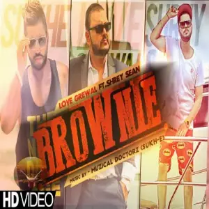 Brownie Ft Shrey Sean Love Grewal