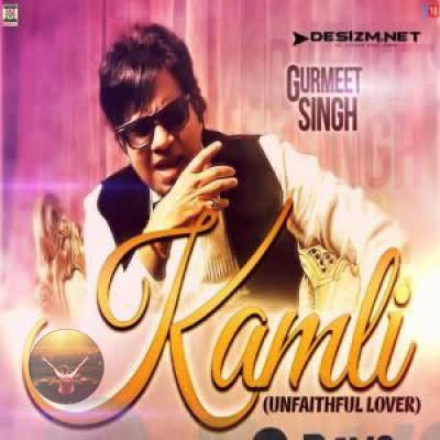Kamli Unfaithful Lover Gurmeet Singh  Mp3 song download