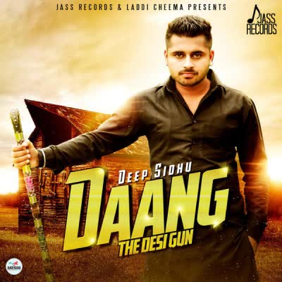 Daang The Desi Gun Deep Sidhu  Mp3 song download