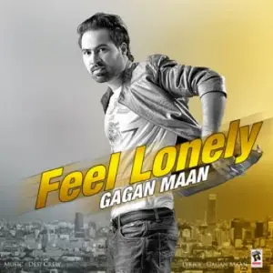 Feel Lonely Gagan Maan