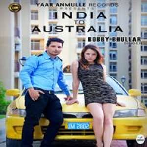 India To Australia Bobby Bhullar  Mp3 song download