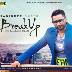 BREAK UP Maninder Batth  Mp3 song download