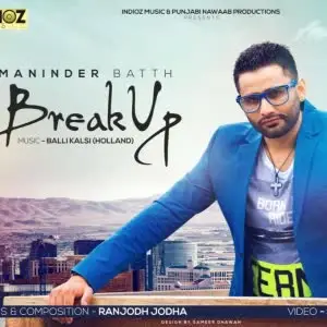 BREAK UP Maninder Batth