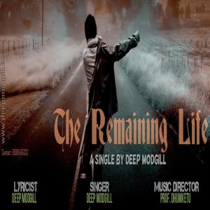 The Remaining Life Deep Modgill  Mp3 song download