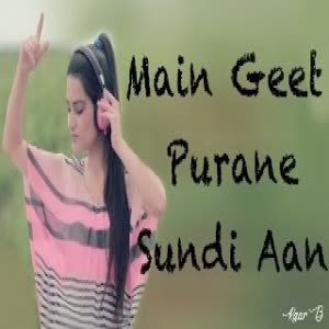 Main Geet Purane Sundi Aan Kaur B  Mp3 song download