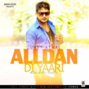 Alldan Di Yaari Sunny Atwal Mp3 song download