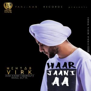 Haar Jaani Aa Mehtab Virk  Mp3 song download