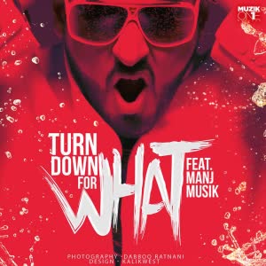 Turn Down For What Manj Musik  Mp3 song download