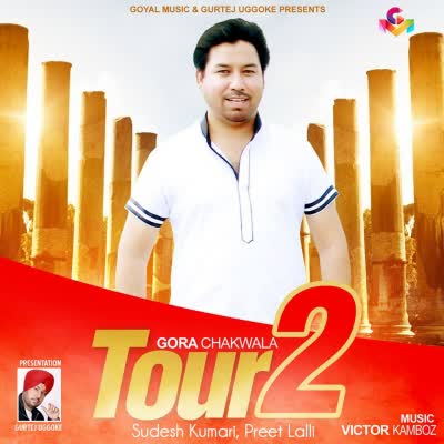 Tour 2 Gora Chak Wala  Mp3 song download
