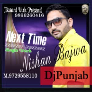 Next Time Nishan Bajwa  Mp3 song download