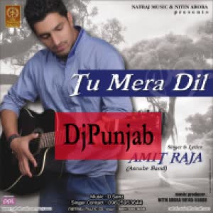 Tu Mera Dil Amit Raja  Mp3 song download