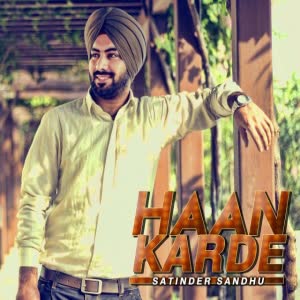 Haan Karde Satinder Sandhu  Mp3 song download