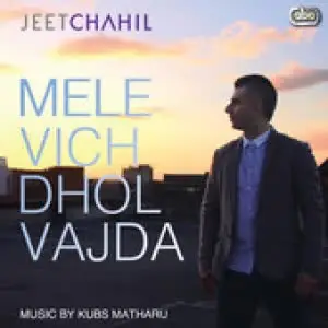 Mele Vich Dhol Vajda Jeet Chahil