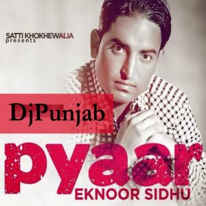 Pyar Eknoor Sidhu  Mp3 song download