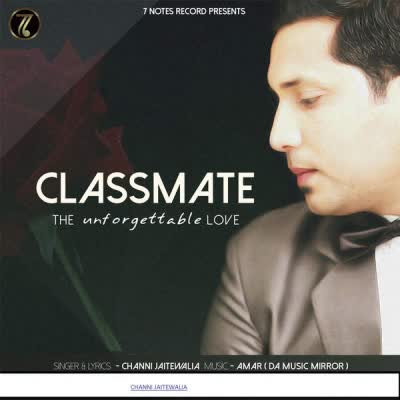 Classmate Channi Jaitewalia  Mp3 song download