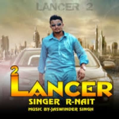 Lancer 2 R Nait  Mp3 song download