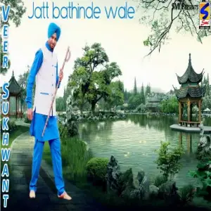 Jatt Bathinde Wale Veer Sukhwant