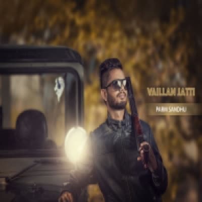 Vaillan Jatti Parm Sandhu  Mp3 song download