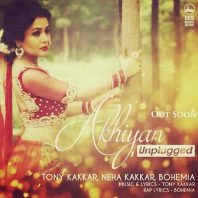 Akhiyan Unplugged Neha Kakkar  Mp3 song download