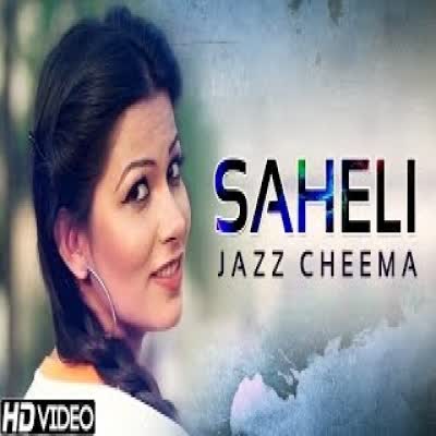 Saheli Jazz Cheema  Mp3 song download