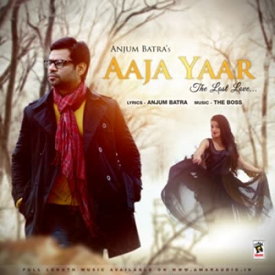Aaja Yaar Anjum Batra  Mp3 song download