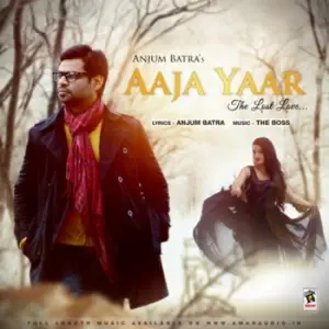 Aaja Yaar Anjum Batra