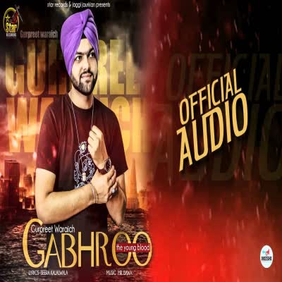 Gabhroo Gurpreet Waraich  Mp3 song download