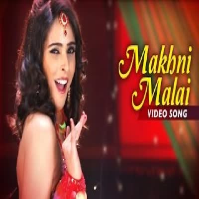 Makhani Malai Sonu Kakkar  Mp3 song download