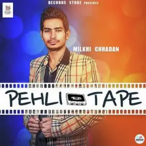 Pehli Tape Milkhi Chhadan