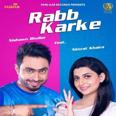 Rabb Karke Nishawn Bhullar Mp3 song download