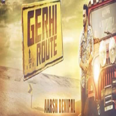 Gerhi Route Aarsh Benipal  Mp3 song download