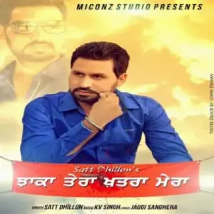 Jhaka Tera Khatra Mera Satt Dhillon