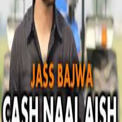 Cash Naal Aish Jass Bajwa  Mp3 song download