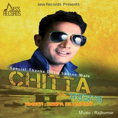 Chitta Vs Sarkar Deepa Bilaspuri Mp3 song download