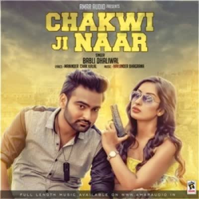Chakwi Ji Naar Babli Dhaliwal Mp3 song download