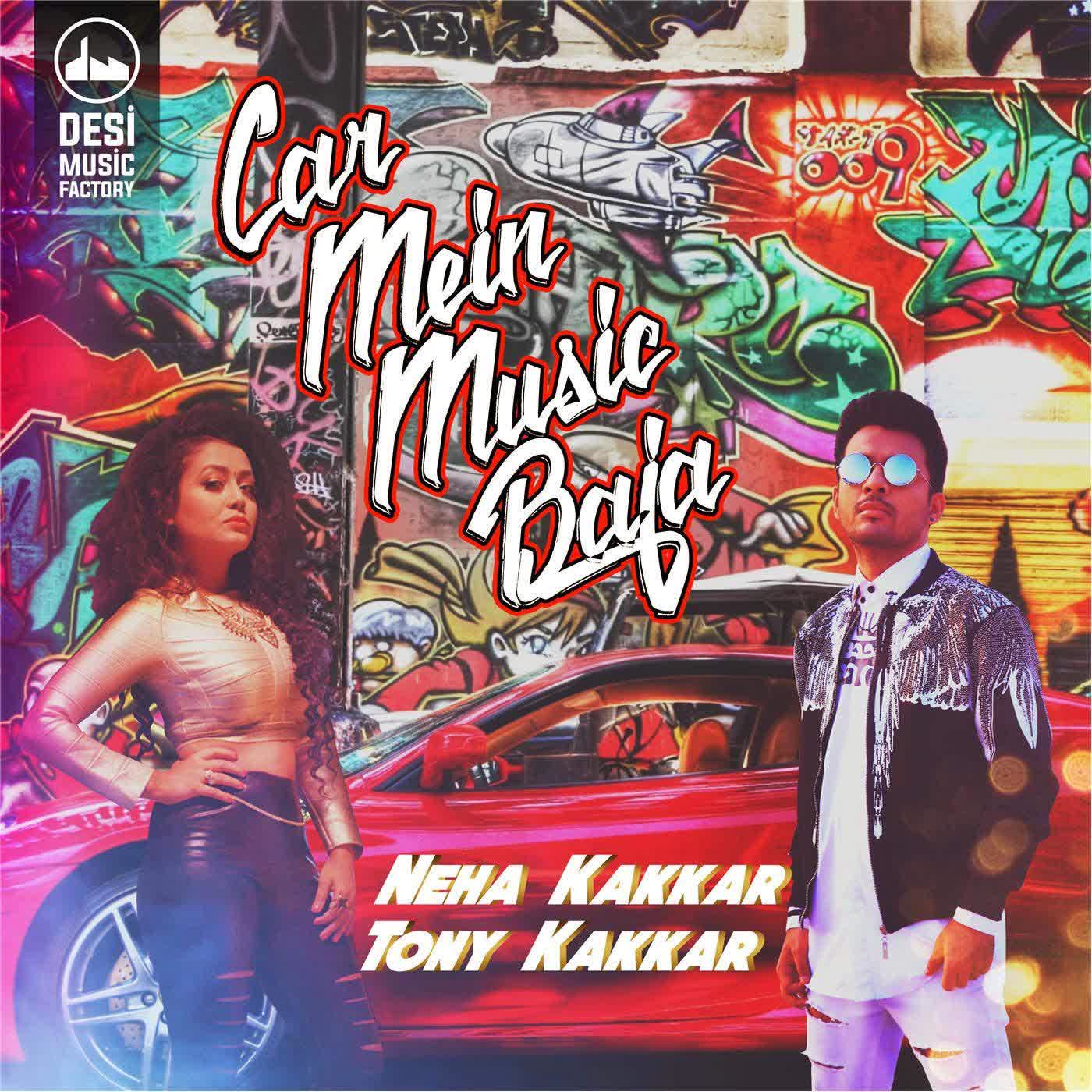 Car Mein Music Baja Neha Kakkar  Mp3 song download