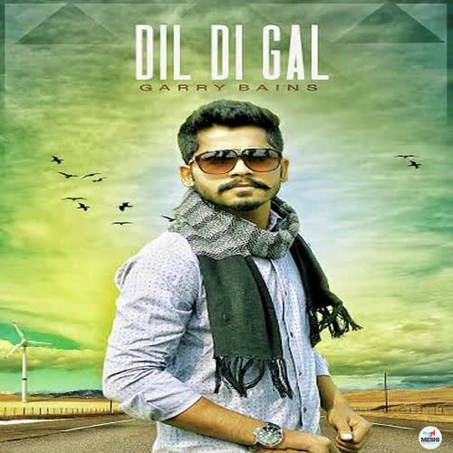Dil Di Gal Garry Bains  Mp3 song download