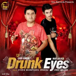 Drunk Eyes Ladi Singh