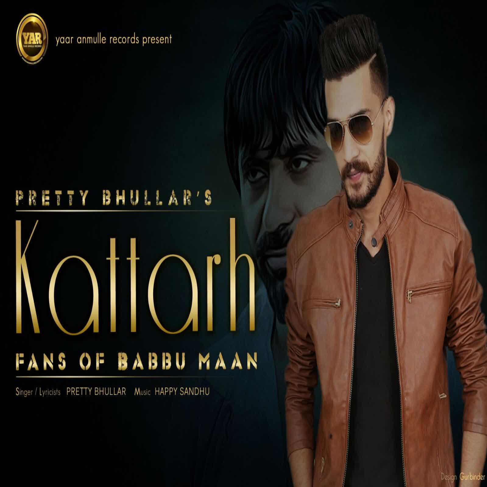 Kattarh Fans Babbu Maan – Pretty Bhullar Pretty Bhullar  Mp3 song download