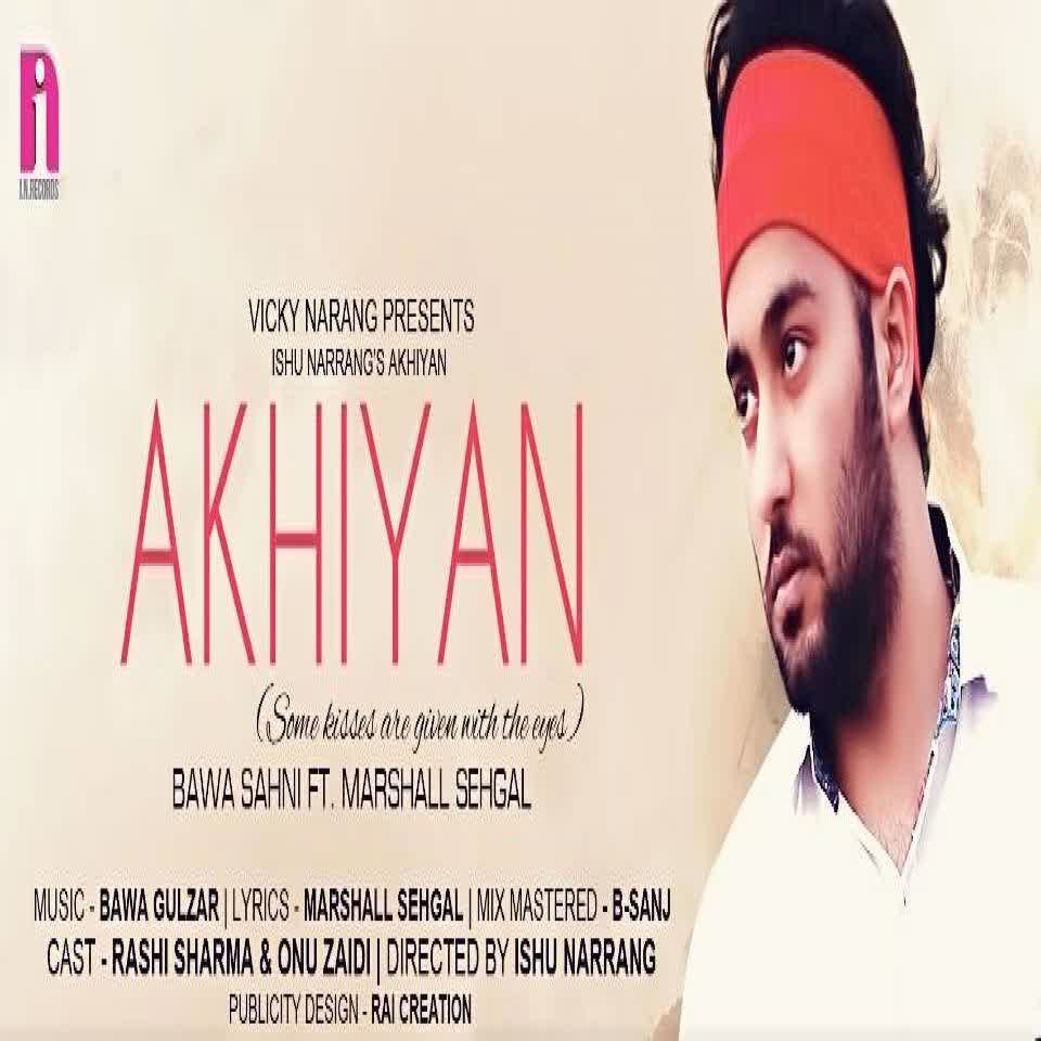 Akhiyaan Bawa Sahni  Mp3 song download