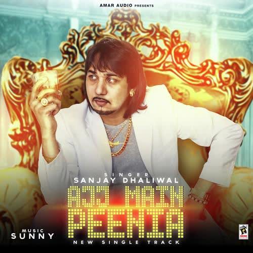 Ajj Main Peenia Sanjay Dhaliwal  Mp3 song download