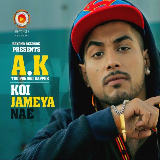 Koi Jameya Nae AK The Punjabi Rapper  Mp3 song download