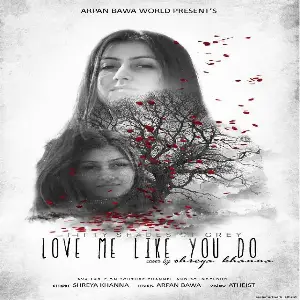 Love Me Like You Do Shreya Khanna