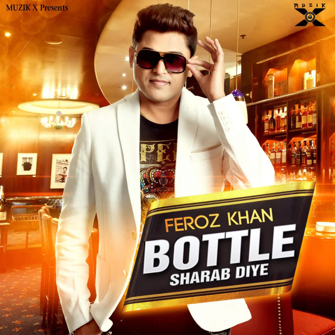 Bottle Sharab Diye Feroz Khan  Mp3 song download