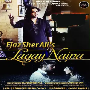 Lagay Naina Ejaz Sher Ali