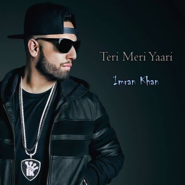 Teri Meri Yaari Imran Khan  Mp3 song download