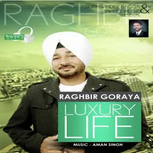 Luxury Life Raghbir Goraya