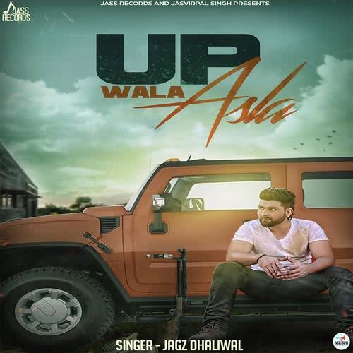 Up Wala Asla Jagz Dhaliwal  Mp3 song download