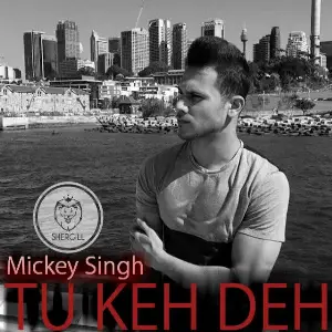Tu Keh Deh Mickey Singh