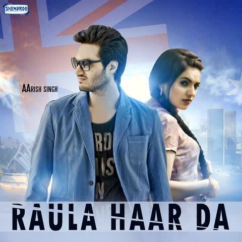 Raula Haar Da Aarish Singh  Mp3 song download
